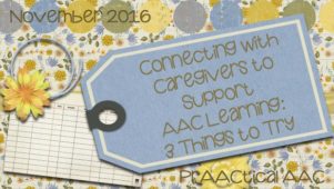 Connecting with Caregivers to Support AAC Learning: 3 Things to Try