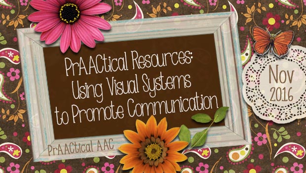 PrAACtical Resources: Using Visual Systems to Promote Communication