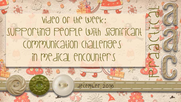 Video of the Week: Supporting People with Significant Communication Challenges in Medical Encounters