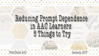 Reducing Prompt Dependence in AAC Learners: 5 Things to Try