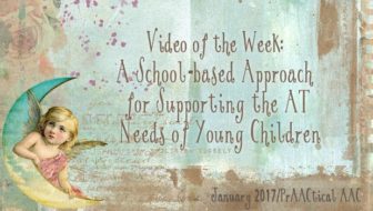 Video of the Week: A School-based Approach for Supporting the AT Needs of Young Children