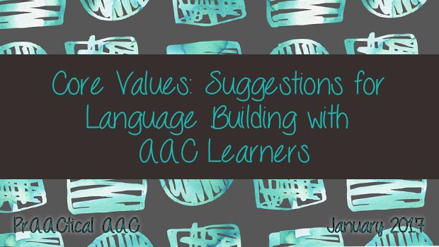 Core Values: Suggestions for Language Building with AAC Learners