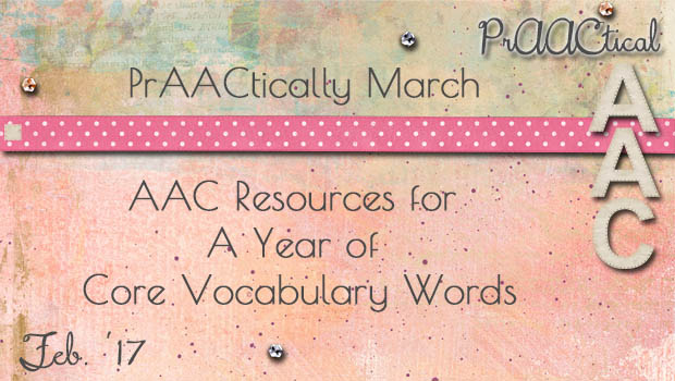PrAACtically March: AAC Resources for A Year of Core Vocabulary Words