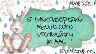 5 Misconceptions About Core Vocabulary in AAC