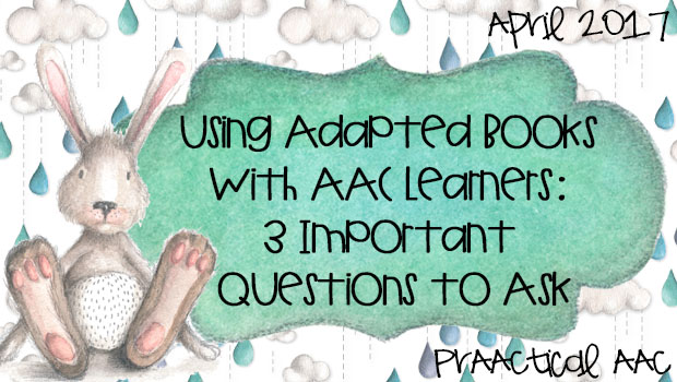 Using Adapted Books with AAC Learners: 3 Important Questions to Ask