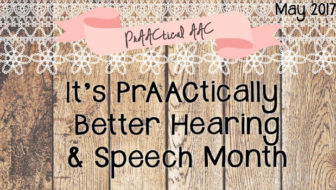 It's PrAACtically Better Hearing & Speech Month