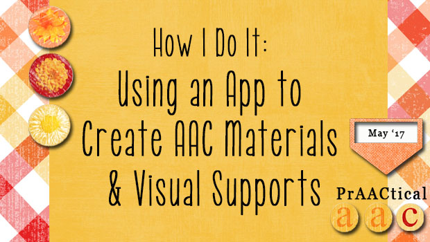 How I Do It: Using an App to Create AAC Materials & Visual Supports