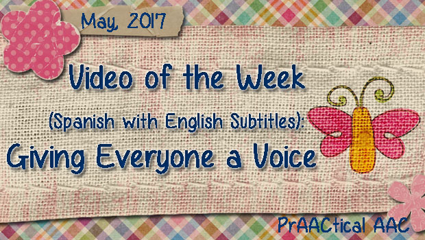 Video of the Week (Spanish with English Subtitles): Giving Everyone a Voice