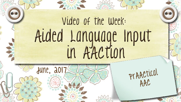 Video of the Week: Aided Language Input in AACtion