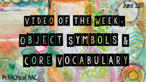 Video of the Week: Object Symbols and Core Vocabulary