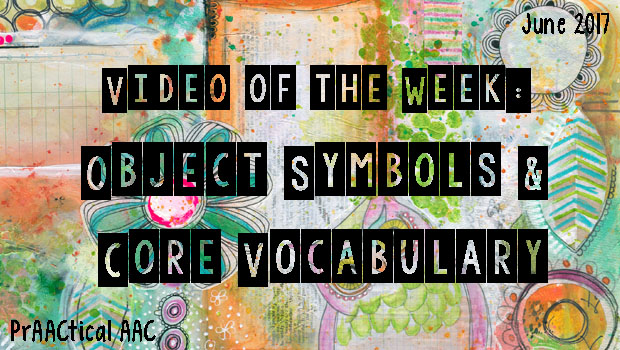 Video of the Week: Object Symbols and Core Vocabulary