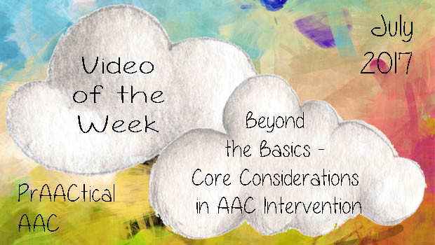 Video of the Week: Beyond the Basics - Core Considerations in AAC Intervention