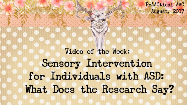 Video of the Week: Sensory Intervention for Individuals with ASD: What Does the Research Say?