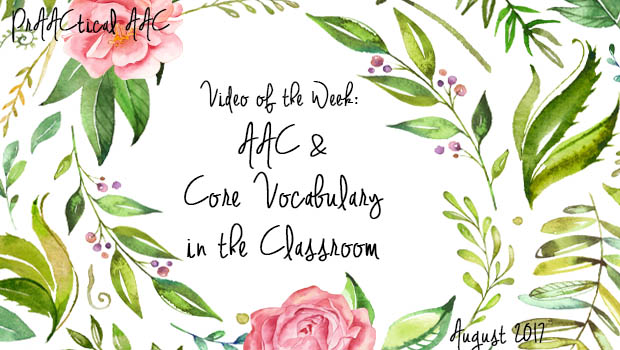 Video of the Week: AAC and Core Vocabulary in the Classroom