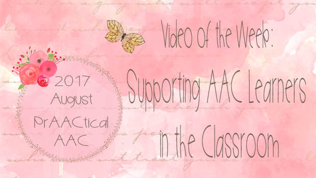 Video of the Week: Supporting AAC Learners in the Classroom
