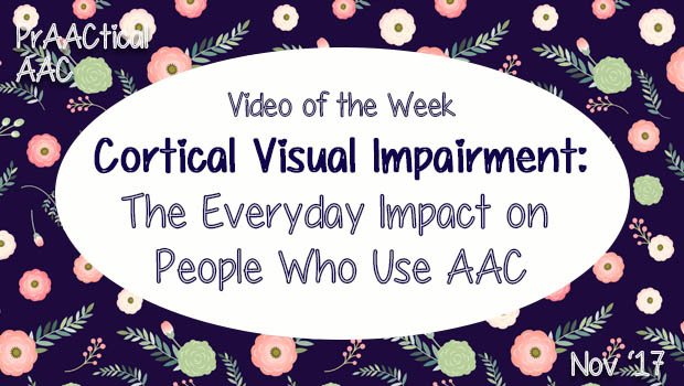 Video of the Week: CVI - The Everyday Impact on People Who Use AAC