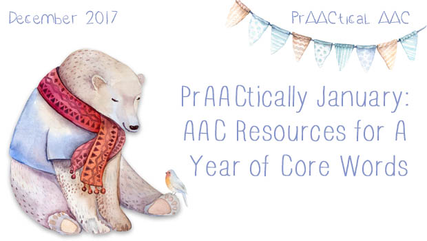 PrAACtically January: AAC Resources for A Year of Core Words