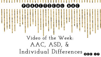 Video of the Week: AAC, ASD, & Individual Differences