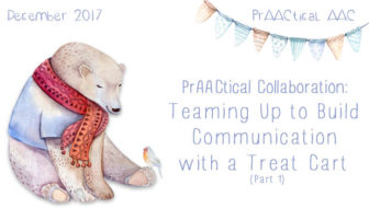 PrAACtical Collaboration: Teaming Up to Build Communication with a Treat Cart (Part 1)