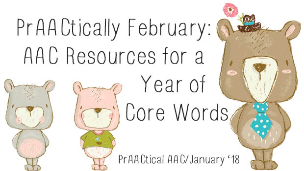 PrAACtically February: Resources for a Year of Core Words