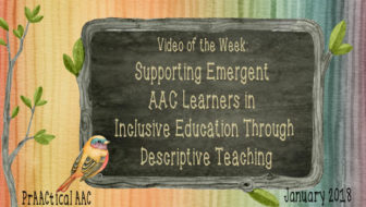 Video of the Week: Supporting Emergent AAC Learners in Inclusive Education Through Descriptive Teaching