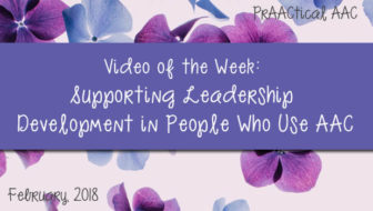 Video of the Week: Supporting Leadership Development in People Who Use AAC