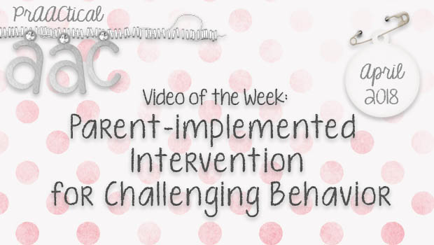 Video of the Week: Parent-implemented Intervention for Challenging Behavior