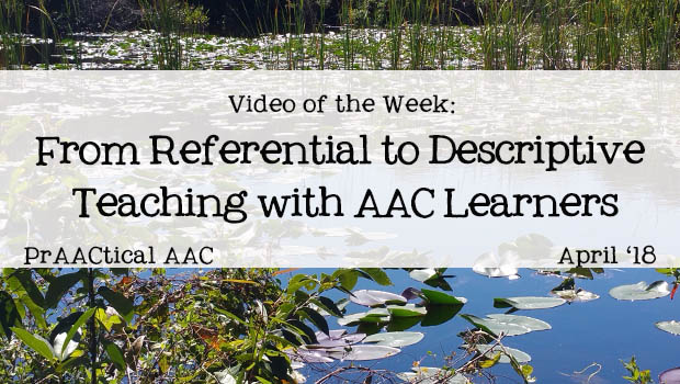Video of the Week: From Referential to Descriptive Teaching with AAC Learners