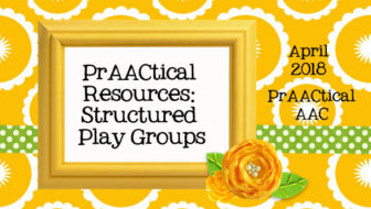 PrAACtical Resources: Structured Play Groups