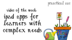 Video of the Week: iPad Apps for Learners with Complex Needs