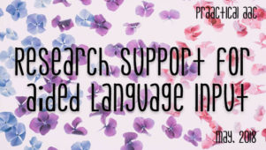Research Support for Aided Language Input