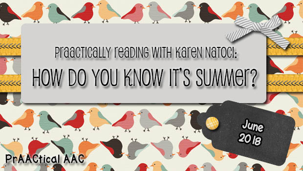 PrAACtically Reading with Karen Natoci: How Do You Know It’s Summer? 