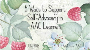 5 Ways to Support Self-Advocacy in AAC Learners