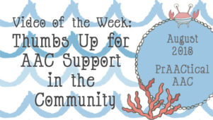 Video of the Week: Thumbs Up for AAC Support in The Community