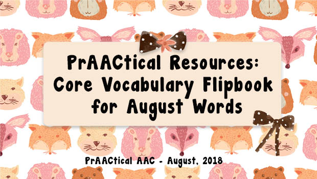 PrAACtical Resources: Core Vocabulary Flipbook for August Words