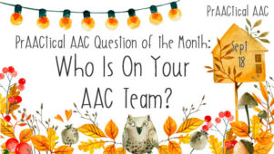 PrAACtical AAC Question of the Month: Who Is On Your AAC Team?
