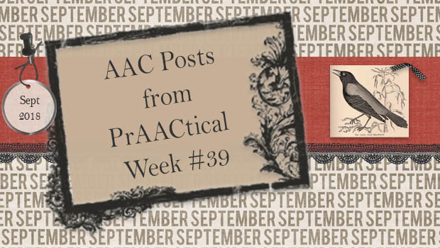 AAC Posts from PrAACtical Week #39, September 2018AAC Posts from PrAACtical Week #39, September 2018