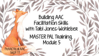 Building AAC Facilitation Skills with Tabi Jones-Wohleber: MASTER PAL Training, Module 5
