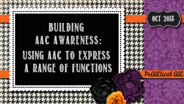 Building AAC Awareness: Using AAC to Express a Range of Functions