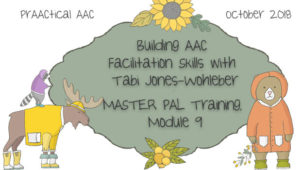 Building AAC Facilitation Skills with Tabi Jones-Wohleber: MASTER PAL Training, Module 9