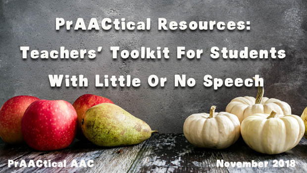PrAACtical Resources: Teachers’ Toolkit For Students With Little Or No Speech