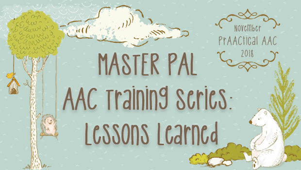 MASTER PAL AAC Training Series: Lessons Learned