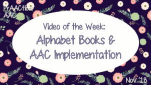 Video of the Week: Alphabet Books and AAC Implementation