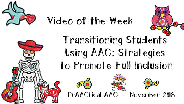 Video of the Week: Transitioning Students Using AAC: Strategies to Promote Full Inclusion