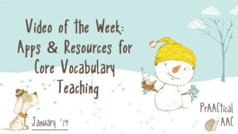 Video of the Week: Apps and Resources for Core Vocabulary Teaching