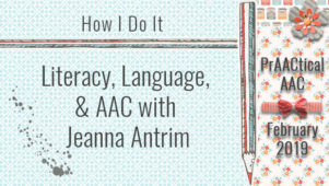 How I Do It: Language, Literacy, & AAC with Jeanna Antrim