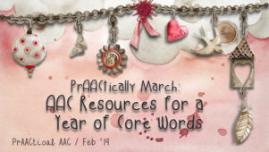 PrAACtically March: AAC Resources for a Year of Core Words