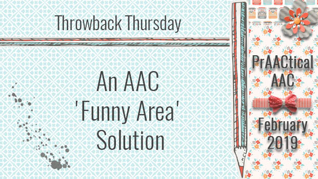 Throwback Thursday: An AAC 'Funny Area' Solution