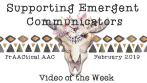 Video of the Week: Supporting Emergent Communicators
