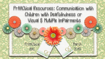 PrAACtical Resources: Communication with Children with Deafblindness or Visual and Multiple Impairments